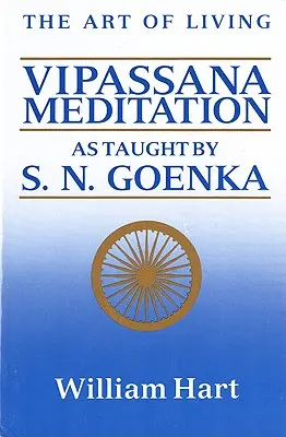 L'art de vivre : La méditation Vipassana : Telle qu'enseignée par S. N. Goenka - The Art of Living: Vipassana Meditation: As Taught by S. N. Goenka