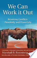 Nous pouvons nous en sortir : Résoudre les conflits de manière pacifique et efficace - We Can Work It Out: Resolving Conflicts Peacefully and Powerfully