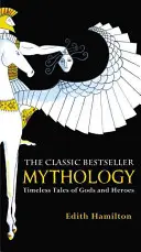 Mythologie : Histoires intemporelles de dieux et de héros - Mythology: Timeless Tales of Gods and Heroes