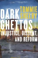 Dark Ghettos : Injustice, dissidence et réforme - Dark Ghettos: Injustice, Dissent, and Reform