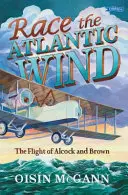 La course au vent de l'Atlantique - Le vol d'Alcock et Brown - Race the Atlantic Wind - The Flight of Alcock and Brown