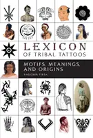 Lexique des tatouages tribaux : Motifs, significations et origines - Lexicon of Tribal Tattoos: Motifs, Meanings, and Origins