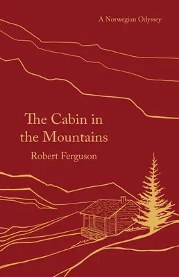 La cabane dans les montagnes : Une odyssée norvégienne - The Cabin in the Mountains: A Norwegian Odyssey