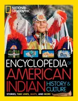 National Geographic Kids Encyclopedia of American Indian History and Culture (Encyclopédie pour enfants de l'histoire et de la culture des Indiens d'Amérique) : Histoires, chronologies, cartes et plus encore - National Geographic Kids Encyclopedia of American Indian History and Culture: Stories, Timelines, Maps, and More