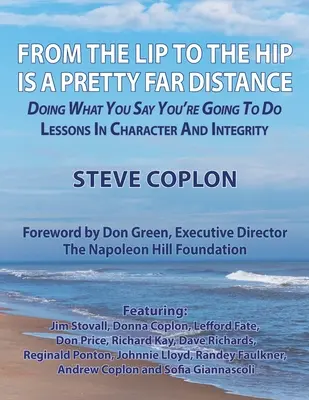 De la lèvre à la hanche, il y a loin de la coupe aux lèvres : Faire ce que l'on dit - Leçons de caractère et d'intégrité - From the Lip to the Hip is a Pretty Far Distance: Doing What You Say You're Going to Do - Lessons in Character and Integrity