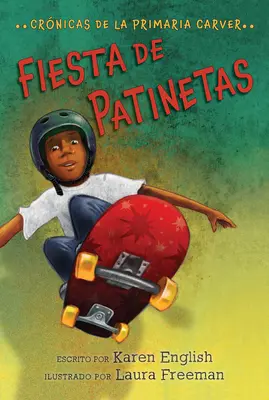 Fiesta de Patinetas, 2 : Crnicas de la Primaria Carver, Libro 2 - Fiesta de Patinetas, 2: Crnicas de la Primaria Carver, Libro 2