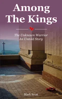 Parmi les rois : Le guerrier inconnu, une histoire inédite - Among the Kings: The Unknown Warrior, an Untold Story