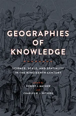 Géographies de la connaissance : Science, échelle et spatialité au XIXe siècle - Geographies of Knowledge: Science, Scale, and Spatiality in the Nineteenth Century