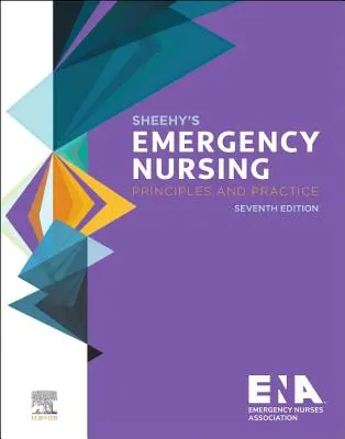 Soins infirmiers d'urgence de Sheehy : Principes et pratique - Sheehy's Emergency Nursing: Principles and Practice