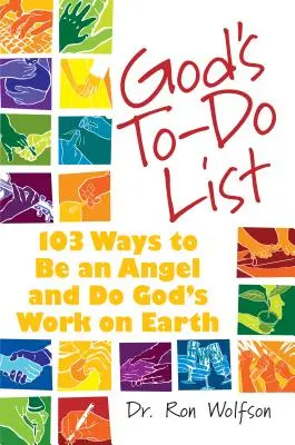 La liste des choses à faire de Dieu : 103 façons d'être un ange et d'accomplir l'œuvre de Dieu sur terre - God's To-Do List: 103 Ways to Be an Angel and Do God's Work on Earth