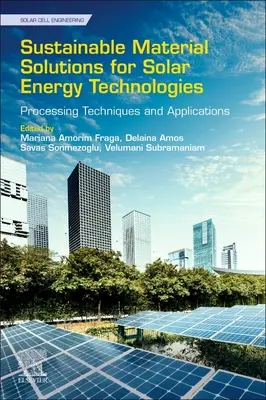 Solutions de matériaux durables pour les technologies de l'énergie solaire : Techniques de traitement et applications - Sustainable Material Solutions for Solar Energy Technologies: Processing Techniques and Applications