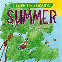 J'aime les saisons : L'été - I Love the Seasons: Summer