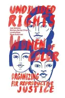 Undivided Rights : Les femmes de couleur s'organisent pour la justice reproductive - Undivided Rights: Women of Color Organizing for Reproductive Justice