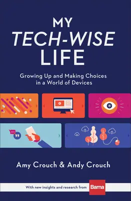 Ma vie techno-sage : Grandir et faire des choix dans un monde d'appareils - My Tech-Wise Life: Growing Up and Making Choices in a World of Devices