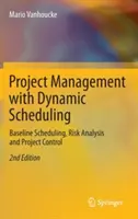 Gestion de projet avec ordonnancement dynamique : L'ordonnancement de base, l'analyse des risques et le contrôle des projets - Project Management with Dynamic Scheduling: Baseline Scheduling, Risk Analysis and Project Control