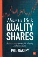 Comment choisir des actions de qualité : Un processus en trois étapes pour sélectionner des actions rentables - How to Pick Quality Shares: A Three-Step Process for Selecting Profitable Stocks