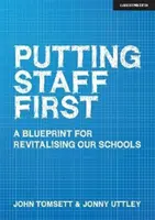 Le personnel d'abord : Un plan de revitalisation de nos écoles - Putting Staff First: A Blueprint for Revitalising Our Schools