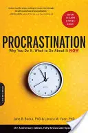 La procrastination : Pourquoi vous le faites, que faire maintenant ? - Procrastination: Why You Do It, What to Do about It Now