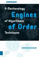 Les moteurs de l'ordre : Une mécanologie des techniques algorithmiques - Engines of Order: A Mechanology of Algorithmic Techniques
