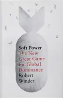 Soft Power - Le nouveau grand jeu - Soft Power - The New Great Game