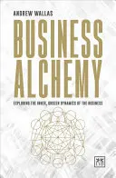 L'alchimie des affaires : explorer les dynamiques internes et invisibles de l'entreprise - Business Alchemy: Exploring the Inner, Unseen Dynamics of the Business