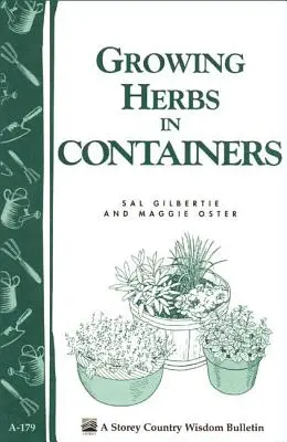 Growing Herbs in Containers (Cultiver des herbes en conteneurs) : Storey's Country Wisdom Bulletin A-179 - Growing Herbs in Containers: Storey's Country Wisdom Bulletin A-179