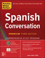 La pratique rend parfait : Conversation en espagnol, troisième édition - Practice Makes Perfect: Spanish Conversation, Premium Third Edition