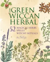 Les herbes vertes wiccanes : 52 herbes magiques, plus des sorts et des rituels de sorcière - The Green Wiccan Herbal: 52 Magical Herbs, Plus Spells and Witchy Rituals