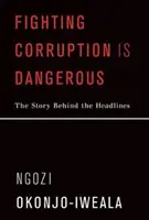 La lutte contre la corruption est dangereuse : L'histoire derrière les gros titres - Fighting Corruption Is Dangerous: The Story Behind the Headlines