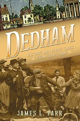 Dedham : Histoires historiques et héroïques de Shiretown - Dedham: Historic and Heroic Tales from Shiretown