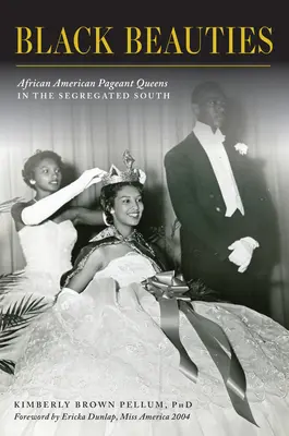 Black Beauties : Les reines afro-américaines des concours de beauté dans le Sud ségrégationniste - Black Beauties: African American Pageant Queens in the Segregated South