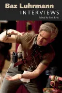 Baz Luhrmann : Interviews - Baz Luhrmann: Interviews