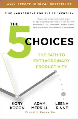 Les 5 choix : Le chemin vers une productivité extraordinaire - The 5 Choices: The Path to Extraordinary Productivity