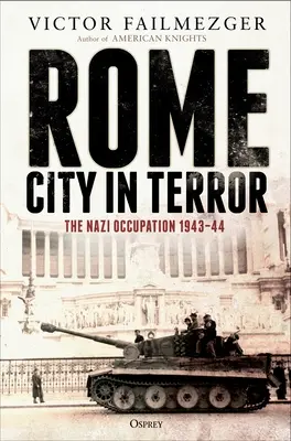 Rome - Ville de la terreur : L'occupation nazie 1943-44 - Rome - City in Terror: The Nazi Occupation 1943-44