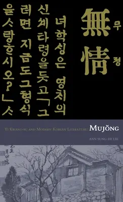 Mujong (le sans-cœur) : Yi Kwang-Su et la littérature coréenne moderne - Mujong (the Heartless): Yi Kwang-Su and Modern Korean Literature