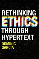 Repenser l'éthique à travers l'hypertexte - Rethinking Ethics Through Hypertext