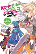 Konosuba : La bénédiction de Dieu sur ce monde merveilleux, Vol. 3 (Light Novel) : Vous êtes convoqués, ténèbres - Konosuba: God's Blessing on This Wonderful World!, Vol. 3 (Light Novel): You're Being Summoned, Darkness