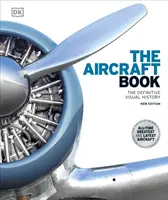 Aircraft Book - L'histoire visuelle définitive - Aircraft Book - The Definitive Visual History