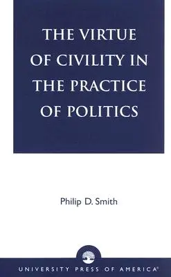 La vertu de la civilité dans la pratique de la politique - The Virtue of Civility in the Practice of Politics