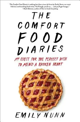 The Comfort Food Diaries : Ma quête du plat parfait pour réparer un cœur brisé - The Comfort Food Diaries: My Quest for the Perfect Dish to Mend a Broken Heart