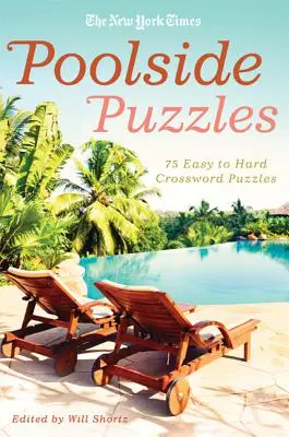 Le New York Times Poolside Puzzles : 75 grilles de mots croisés faciles à difficiles - The New York Times Poolside Puzzles: 75 Easy to Hard Crossword Puzzles