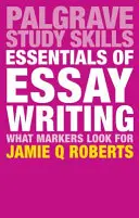 L'essentiel de la rédaction d'un essai : Ce que les correcteurs recherchent - Essentials of Essay Writing: What Markers Look For