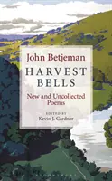 Les cloches de la moisson : Poèmes nouveaux et inédits de John Betjeman - Harvest Bells: New and Uncollected Poems by John Betjeman