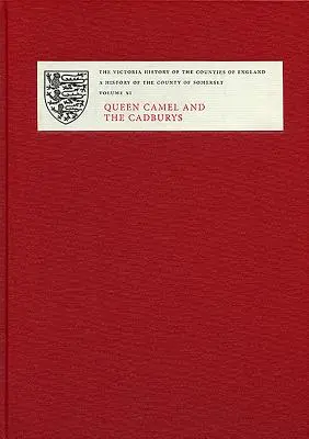 Histoire du comté de Somerset : XI : La reine Camel et les Cadburys - A History of the County of Somerset: XI: Queen Camel and the Cadburys