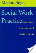 Pratique du travail social : Concepts, processus et entretiens - Social Work Practice: Concepts, Processes, and Interviewing