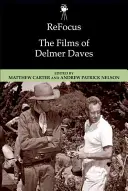 Refocus : Les films de Delmer Daves - Refocus: The Films of Delmer Daves
