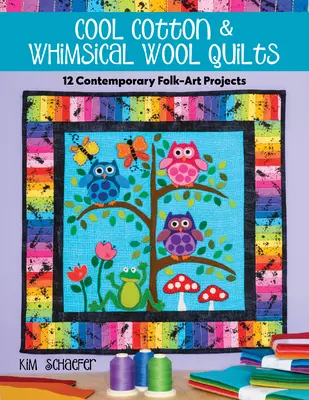 Cool Cotton & Whimsical Wool Quilts : 12 projets contemporains d'art populaire - Cool Cotton & Whimsical Wool Quilts: 12 Contemporary Folk-Art Projects