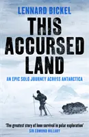 Cette terre maudite - Un voyage épique en solitaire à travers l'Antarctique - This Accursed Land - An epic solo journey across Antarctica