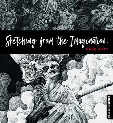 Croquis de l'imagination : Les arts sombres - Sketching from the Imagination: Dark Arts