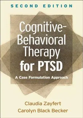 Thérapie cognitivo-comportementale pour le TSPT, deuxième édition : Une approche de formulation de cas - Cognitive-Behavioral Therapy for Ptsd, Second Edition: A Case Formulation Approach